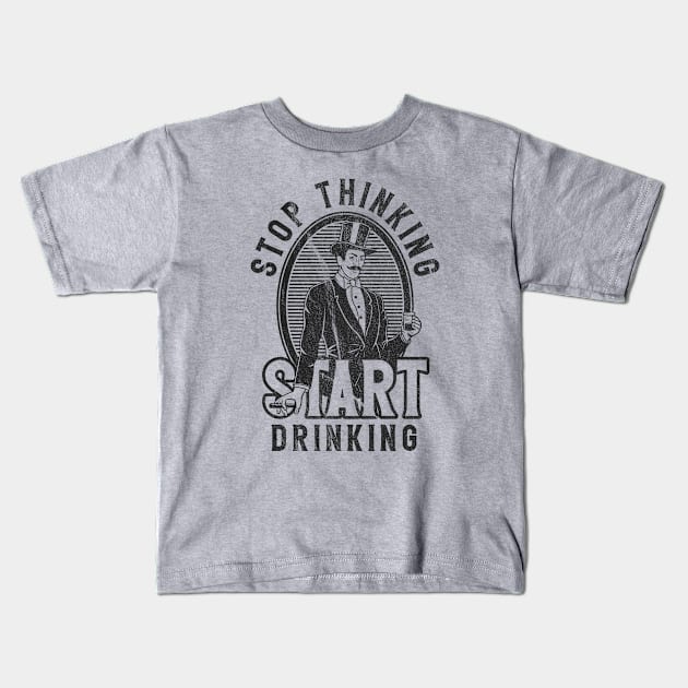 Stop Thinking Start Drinking Worn Out Kids T-Shirt by Alema Art